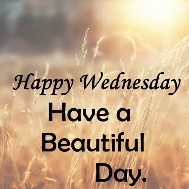 Beautiful:8vyyb9texd4= Happy Wednesday