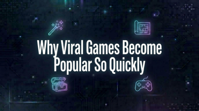 Why Viral Games Become Popular So Quickly